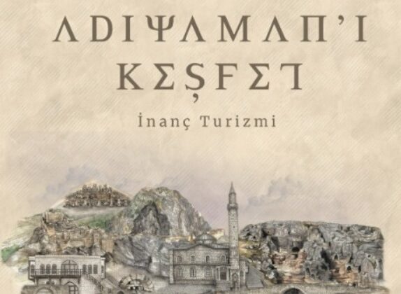 Adıyaman Belediyesi’nden Adıyaman’ın İnanç Turizmini Tanıtan Ödüllü Proje