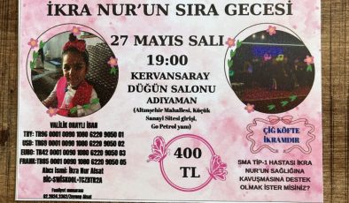 SMA Tip-1 İkra Nur’un tedavisi için Adıyaman’da yardım gecesi düzenleniyor