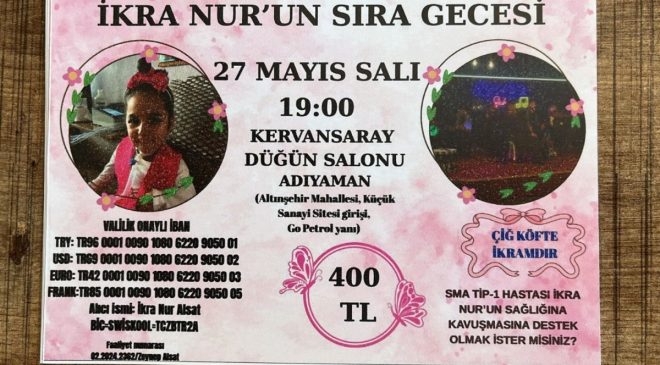 SMA Tip-1 İkra Nur’un tedavisi için Adıyaman’da yardım gecesi düzenleniyor