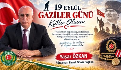 Adıyaman Ziraat Odası Başkanı Yaşar Özkan’dan 19 Eylül Gaziler Günü Mesajı
