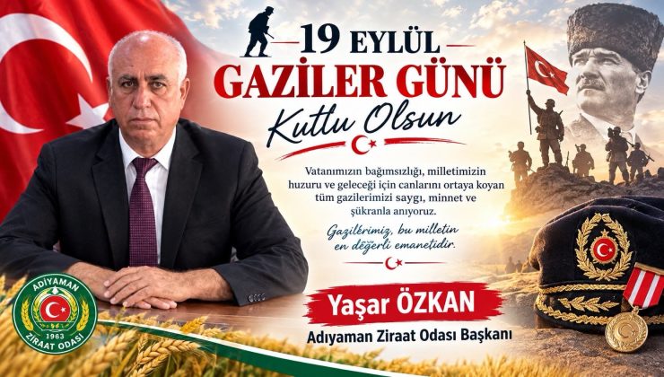 Adıyaman Ziraat Odası Başkanı Yaşar Özkan’dan 19 Eylül Gaziler Günü Mesajı