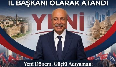 ALİ MURAT BİLGİÇ, “YENİ PARTİ” ADIYAMAN İL BAŞKANI OLARAK ATANDI