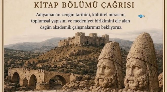 Araştırmacılara çağrı: Adıyaman’ın tarihi ve kültürel mirası akademik kitapta buluşacak