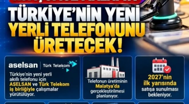 ‘ASELSAN, Malatya’da Yerli Akıllı Telefon Üretecek’