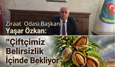 Ziraat Odası Başkanı Yaşar Özkan: “Çiftçimiz Belirsizlik İçinde Bekliyor”